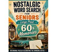 Nostalgic Word Search for Seniors Large Print: 60s Memories: 100 Original Large Print Puzzles Easy to Medium Difficulty Brain Games with Full Solutions