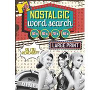 Nostalgic Word Search: Large Print Word Search Book Featuring a Journey Through the ’50s, ’60s, ’70s, and ’80s - For Adults and Seniors