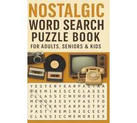 Nostalgic Word Search Puzzle Book: Relive the Good Old Days with Classic Memories, Retro Themes & Feel-Good Puzzles - Fun for Adults, Seniors & Kids!