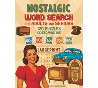 Nostalgic Word Search Puzzles for Adults and Seniors: 120 Puzzles to Take You Down Memory Lane Through the 1940s, 1950s, 1960s, 1970s and 1980s (Large Print) (Nostalgic Gifts for Seniors)
