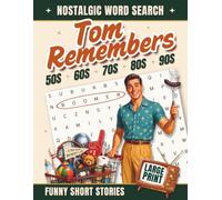 Nostalgic Word Search - Tom Remembers: Large Print Puzzles for Adults & Seniors with Funny Short Stories to Spark Memories - A Trip Down Memory Lane ... 1990s (Word Find Books for Adults & Seniors)