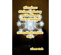 Nostradamus: Die letzte Prophezeiung und der verborgene Code zur Apokalypse: 2 (Die entschlüsselte Wahrheit: Band)