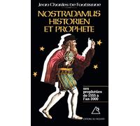 Nostradamus, historien et prophète, tome1 : Les Prophéties de 1555 à l'an 2000