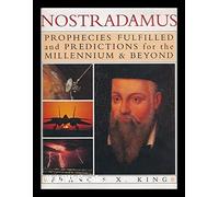 Nostradamus: Prophecies of the World's Greatest Seer : Prophecies Fulfilled and Predictions for the Millennium & Beyond