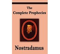Nostradamus: The Complete Prophecies of Michel Nostradamus