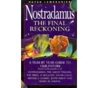 Nostradamus The Final Reckoning: A Year By Year Guide To Our Future