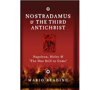 Nostradamus & The Third Antichrist: Napoleon, Hitler & #The One Still to Come#