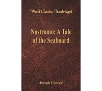 Nostromo:: A Tale of the Seaboard (World Classics, Unabridged)