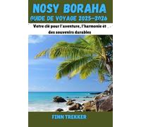 NOSY BORAHA GUIDE DE VOYAGE 2025-2026: Votre clé pour l'aventure, l'harmonie et des souvenirs durables