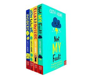 Nosy Crow Cath Howe 4 Books Collection Set (Not My Fault, Ella On The Outside, How To Be Me & The Insiders)
