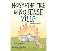 Nosy & the Fire in No Sense Ville: A Chapter Book