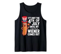 Not 4th July Until My Wiener Come Out Funny Hotdog Tank Top