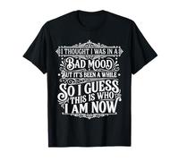 Not A Bad Mood Guess Who I Am Now - T-Shirt