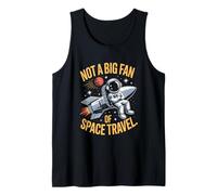 Not A Big Fan of Space Travel Funny Space Tank Top