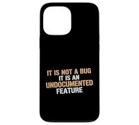 Not A Bug It Is An Undocumented Feature Coder Tech Engineer Case for iPhone 13 Pro Max