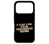 Not A Bug It Is An Undocumented Feature Coder Tech Engineer Case for iPhone 17 Pro