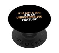 Not A Bug It Is An Undocumented Feature Coder Tech Engineer PopSockets Adhesive PopGrip
