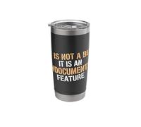 Not A Bug It is an Undocumented Feature Coder Tech Engineer Stainless Steel Insulated Tumbler