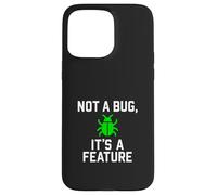 Not a Bug, It’s a Feature - Funny Coding Case for iPhone 15 Pro Max
