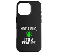 Not a Bug, It’s a Feature - Funny Coding Case for iPhone 16 Pro