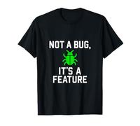 Not a Bug, It’s a Feature - Funny Coding T-Shirt