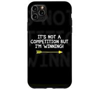 Not A Competition But I'm Winning Quote Competitive Winners Case for iPhone 11 Pro Max