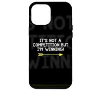 Not A Competition But I'm Winning Quote Competitive Winners Case for iPhone 12 Pro Max