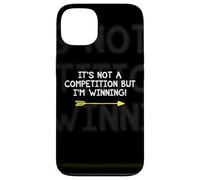Not A Competition But I'm Winning Quote Competitive Winners Case for iPhone 13