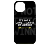 Not A Competition But I'm Winning Quote Competitive Winners Case for iPhone 15
