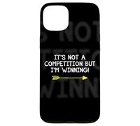 Not A Competition But I'm Winning Quote Competitive Winners Case for iPhone 15 Plus