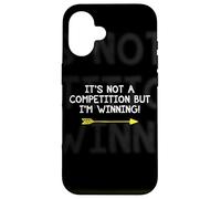 Not A Competition But I'm Winning Quote Competitive Winners Case for iPhone 16