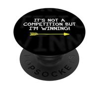 Not A Competition But I'm Winning Quote Competitive Winners PopSockets Adhesive PopGrip