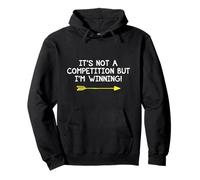 Not A Competition But I'm Winning Quote Competitive Winners Pullover Hoodie