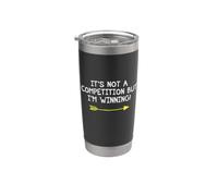 Not A Competition But I'm Winning Quote Competitive Winners Stainless Steel Insulated Tumbler