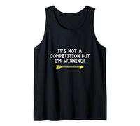 Not A Competition But I'm Winning Quote Competitive Winners Tank Top