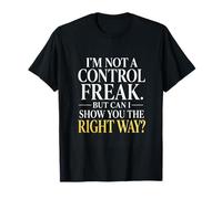 Not a Control Freak Tee Academic Sarcasm w/Classic Serif T-Shirt