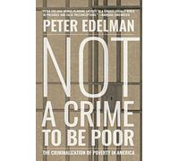 Not a Crime to Be Poor: The Criminalization of Poverty in America