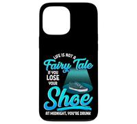 Not A Fairy Tale If You Lose A Shoe At Midnight Funny Case for iPhone 13 Pro Max