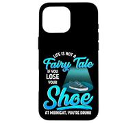 Not A Fairy Tale If You Lose A Shoe At Midnight Funny Case for iPhone 16 Pro Max