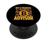 Not A Financial Advisor BTC Bitcoin Funny BTC Crypto Gift PopSockets Adhesive PopGrip