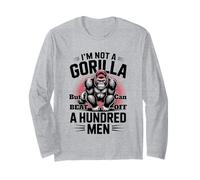 Not A Gorilla But I Can Beat Off 100 Men Funny Gym Long Sleeve T-Shirt