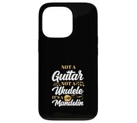 Not A Guitar Not A Ukulele It's A Mandolin Case for iPhone 13 Pro