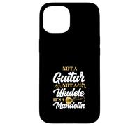 Not A Guitar Not A Ukulele It's A Mandolin Case for iPhone 15