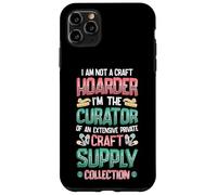 Not A Hoarder Curator Of Craft Supply Collection Crafter Case for iPhone 11 Pro Max