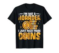 Not a Hoarder, Just Collecting More Coins Humor Design T-Shirt