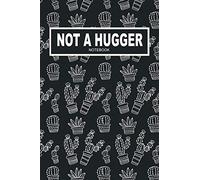 Not a hugger: women, Uncle, Aunt, Father, Mother, Sister, Brother, Husband, Wife, Cousin, Son, Daughter, Grandson, gift: go hug a cactus, don't touch ... 120 Wide Ruled Pages Matte Cover