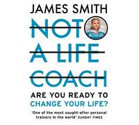 Not a Life Coach : Are You Ready to Change Your Life?
