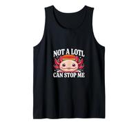Not A Lotl Can Stop Me Cute Axolotl Motivation Tank Top