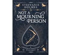 Not a Mourning Person: A kooky, spooky cosy fantasy: Luxe paperback edition: 4 (Grimdale Graveyard Mysteries luxe editions)