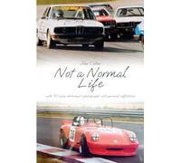 Not a Normal Life - with 70-plus motorsport photographs and personal reflections